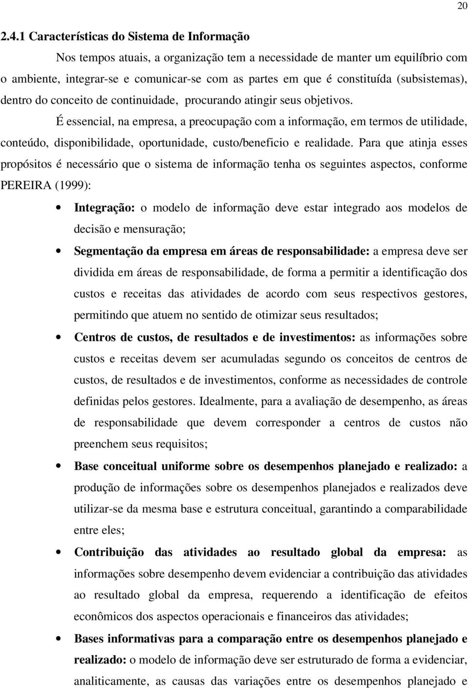 (subsistemas), dentro do conceito de continuidade, procurando atingir seus objetivos.