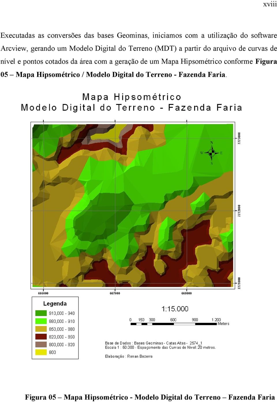 da área com a geração de um Mapa Hipsométrico conforme Figura 05 Mapa Hipsométrico / Modelo