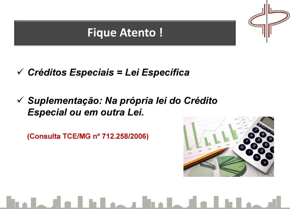 Suplementação: Na própria lei do Crédito