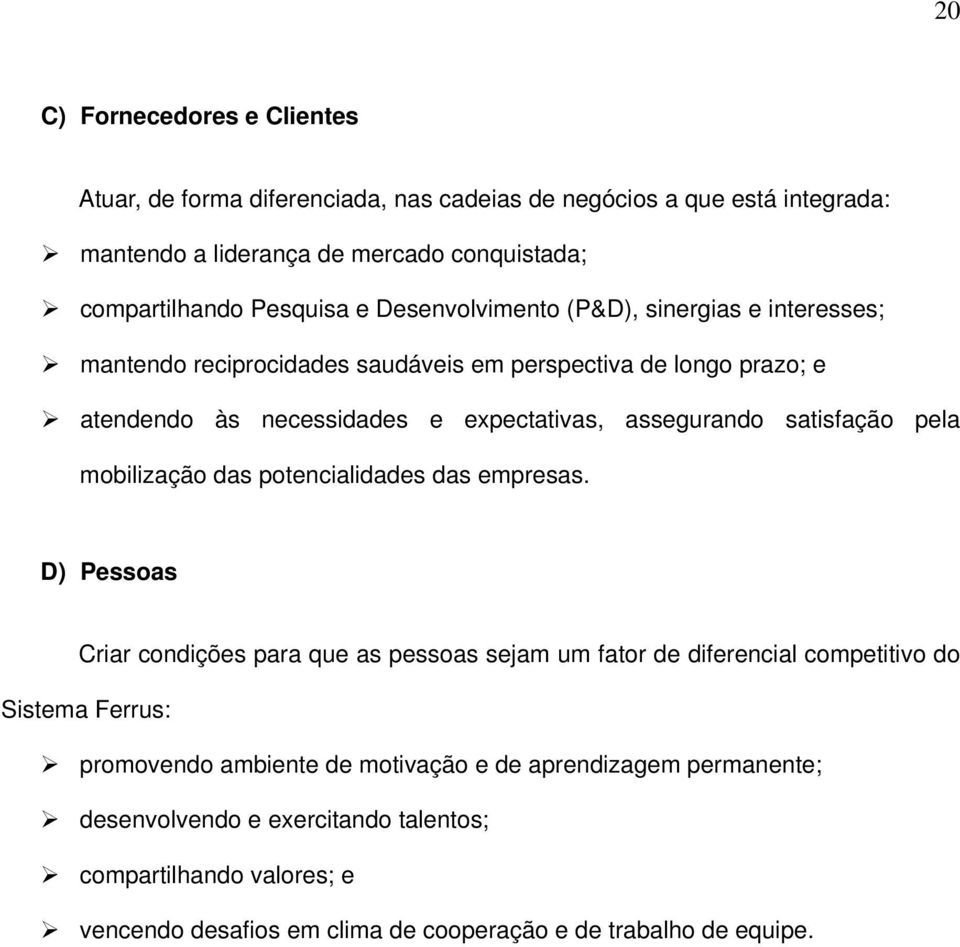 satisfação pela mobilização das potencialidades das empresas.