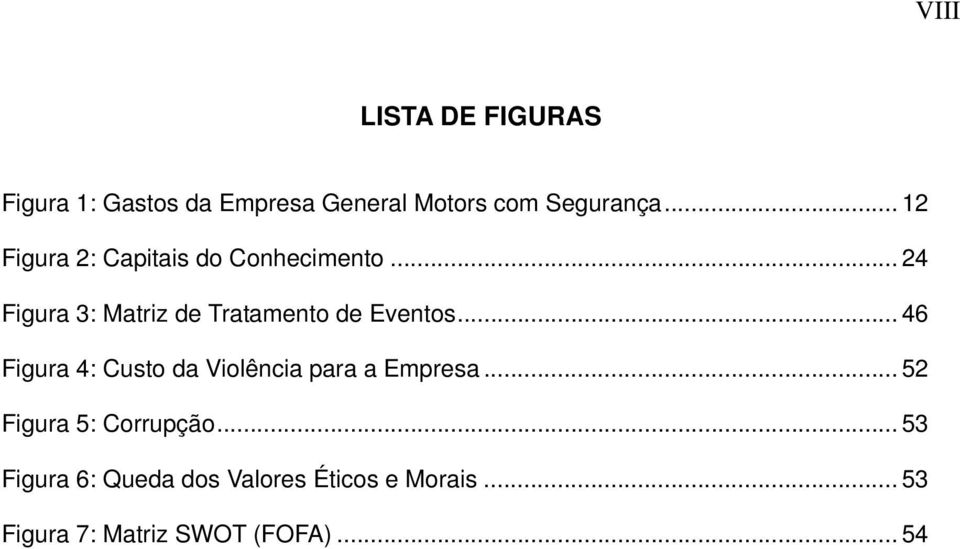 .. 24 Figura 3: Matriz de Tratamento de Eventos.