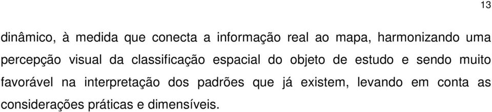 objeto de estudo e sendo muito favorável na interpretação dos