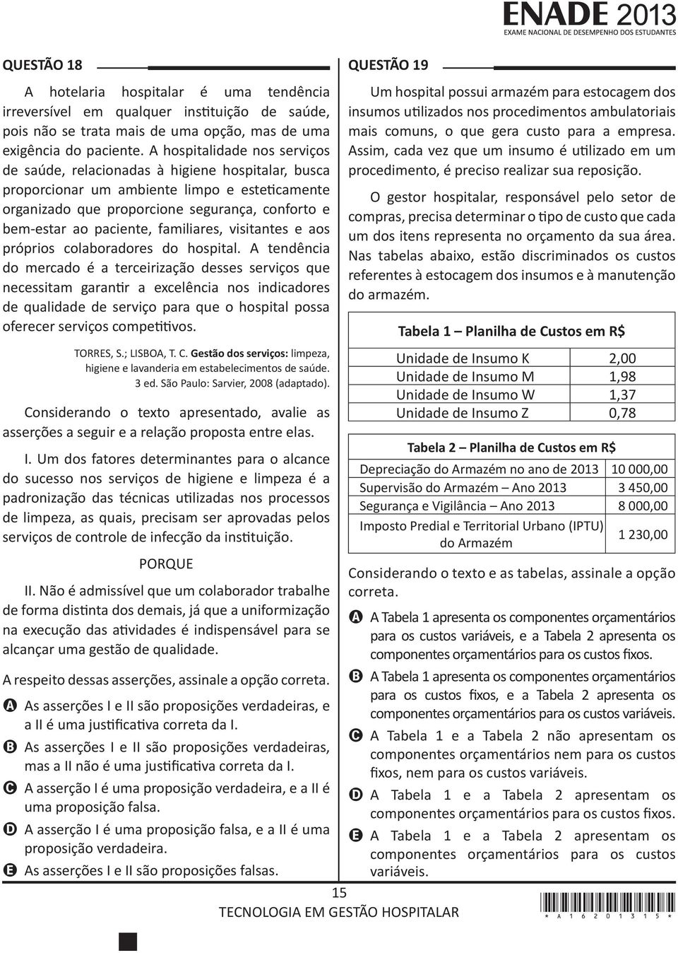 familiares, visitantes e aos próprios colaboradores do hospital.