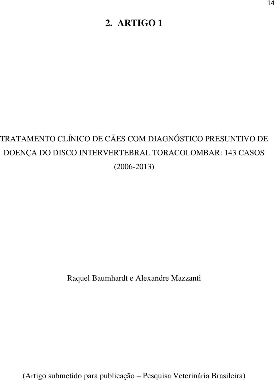 143 CASOS (2006-2013) Raquel Baumhardt e Alexandre Mazzanti