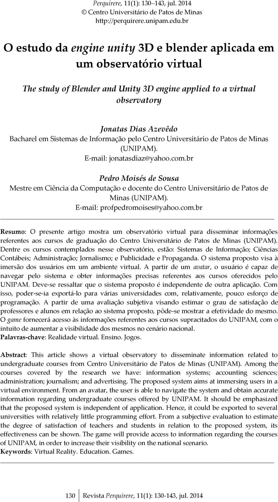 Informação pelo Centro Universitário de Patos de Minas (UNIPAM). E-mail: jonatasdiaz@yahoo.com.