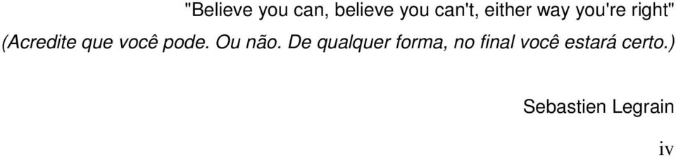 você pode. Ou não.