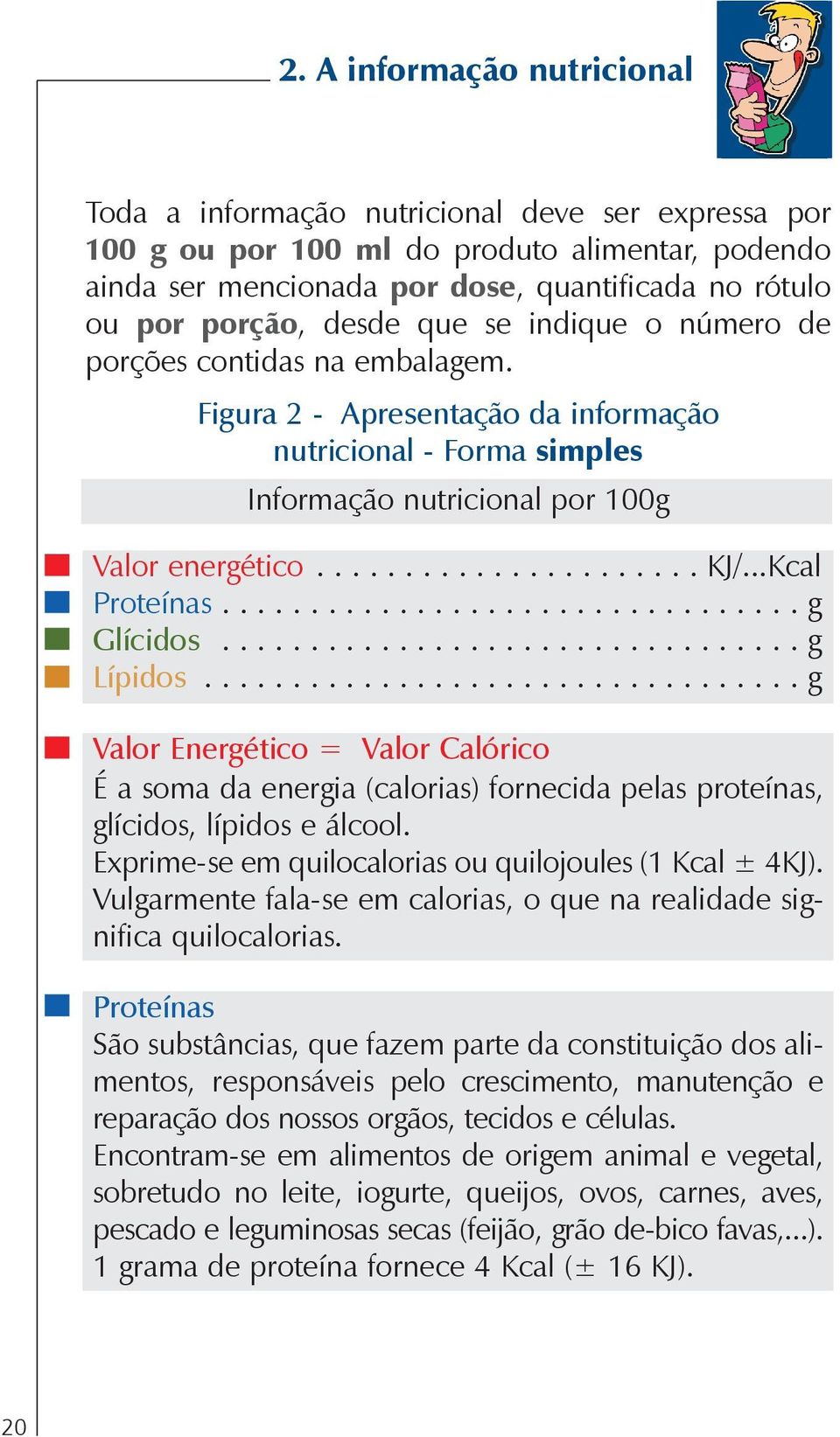 ..Kcal Proteínas................................. g Glícidos................................. g Lípidos.