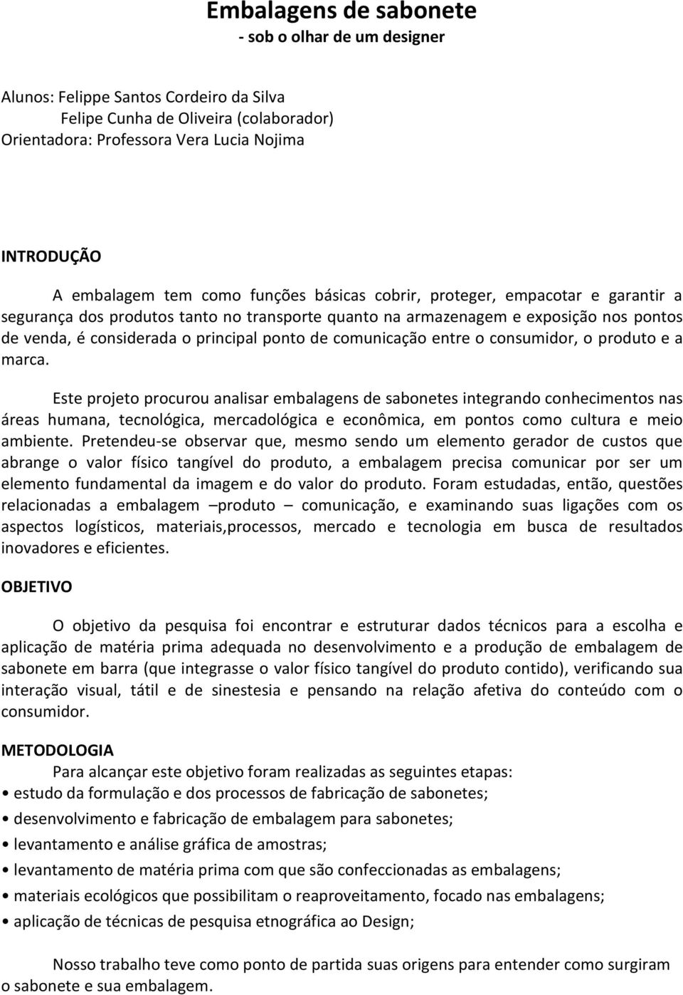 comunicação entre o consumidor, o produto e a marca.