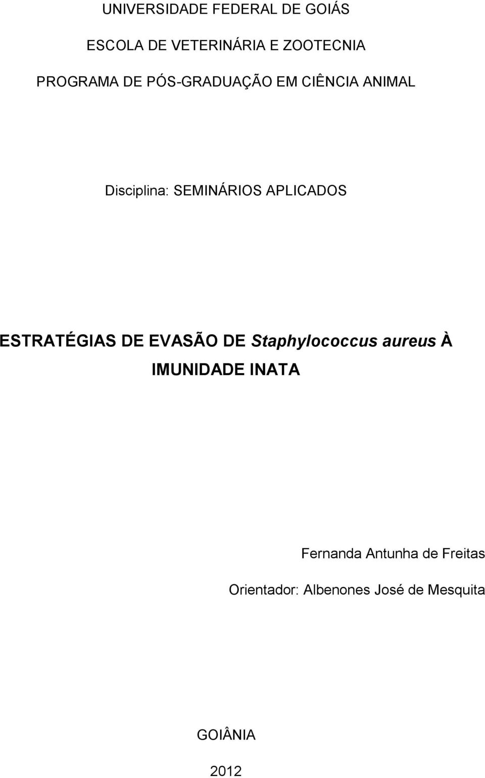 APLICADOS ESTRATÉGIAS DE EVASÃO DE Staphylococcus aureus À IMUNIDADE