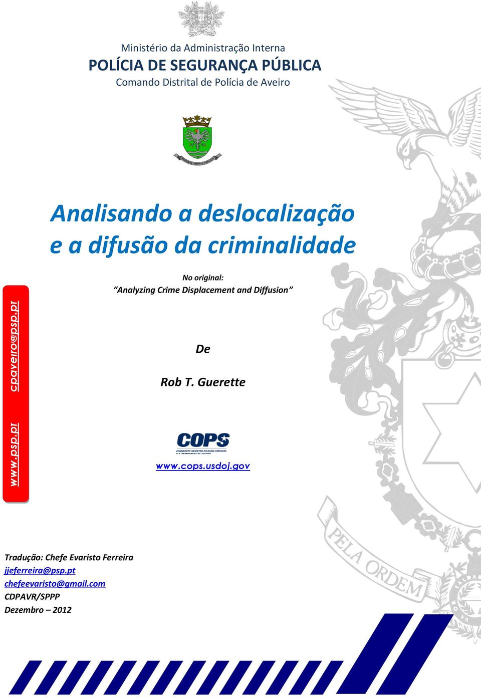 Polícia de Aveiro Analisando a deslocalização e a difusão da criminalidade No original: