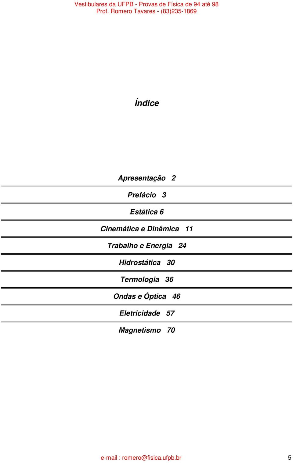 Enegia 4 Hidostática 0 Temologia 6 Ondas e Óptica 46