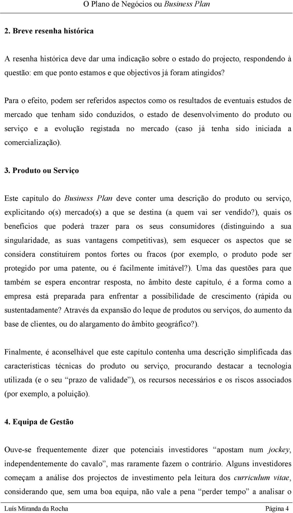 mercado (caso já tenha sido iniciada a comercialização). 3.