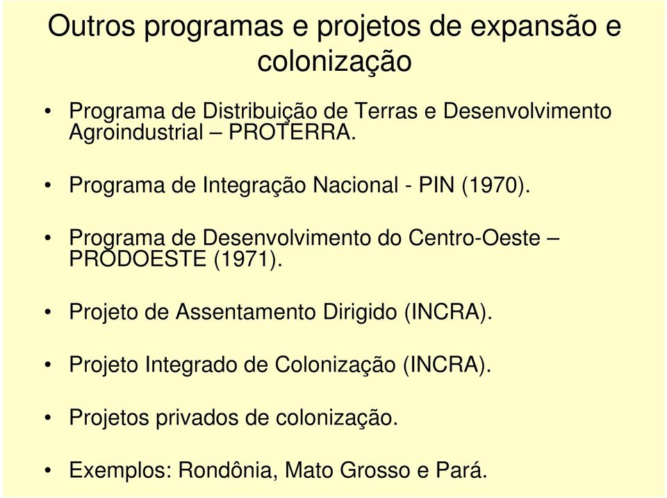 Programa de Desenvolvimento do Centro-Oeste PRODOESTE (1971).