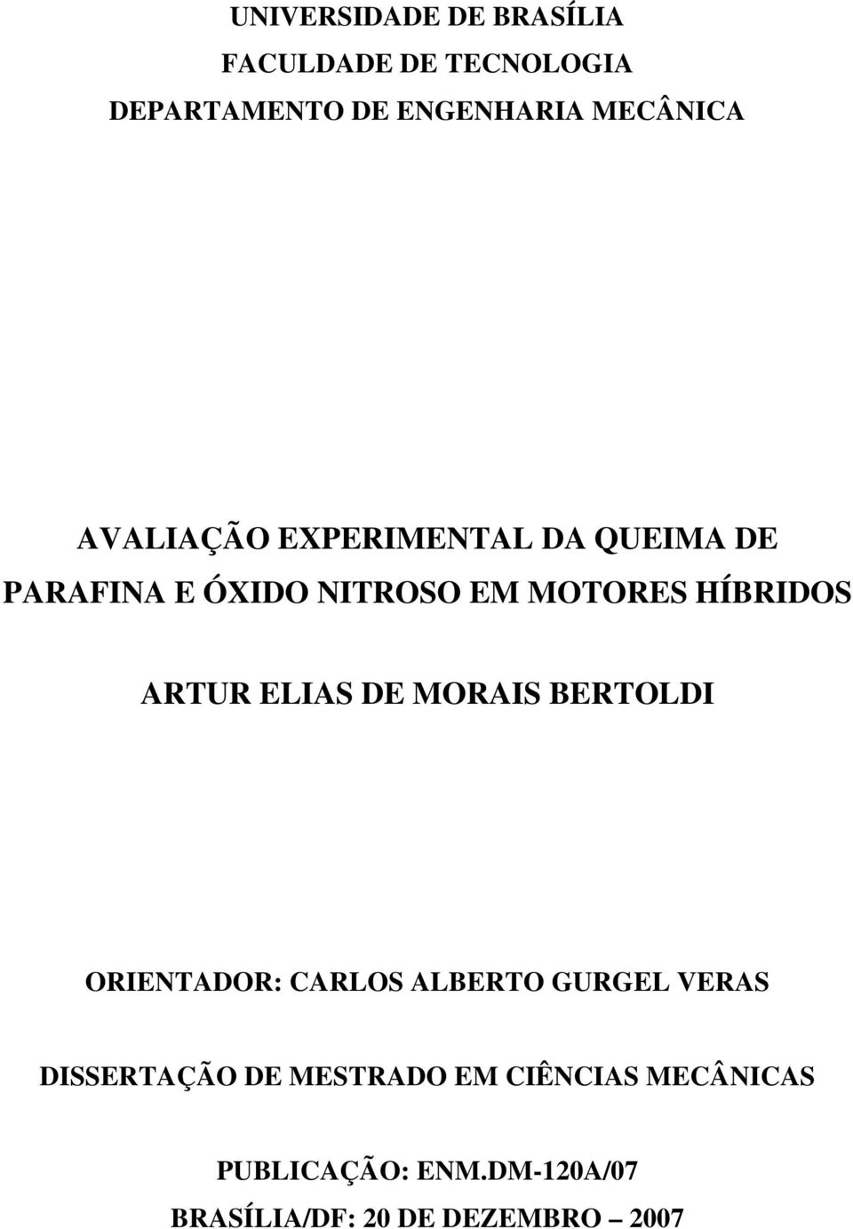 ARTUR ELIAS DE MORAIS BERTOLDI ORIENTADOR: CARLOS ALBERTO GURGEL VERAS DISSERTAÇÃO DE