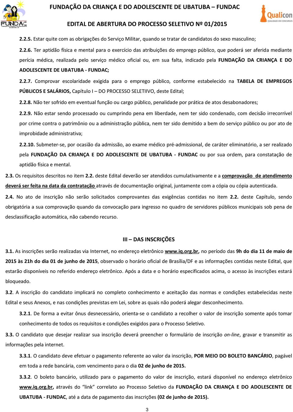 FUNDAÇÃO DA CRIANÇA E DO ADOLESCENTE DE UBATUBA - FUNDAC; 2.2.7.