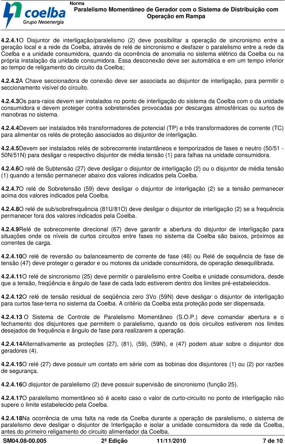 Essa desconexão deve ser automática e em um tempo inferior ao tempo de religamento do circuito da Coelba; 4.