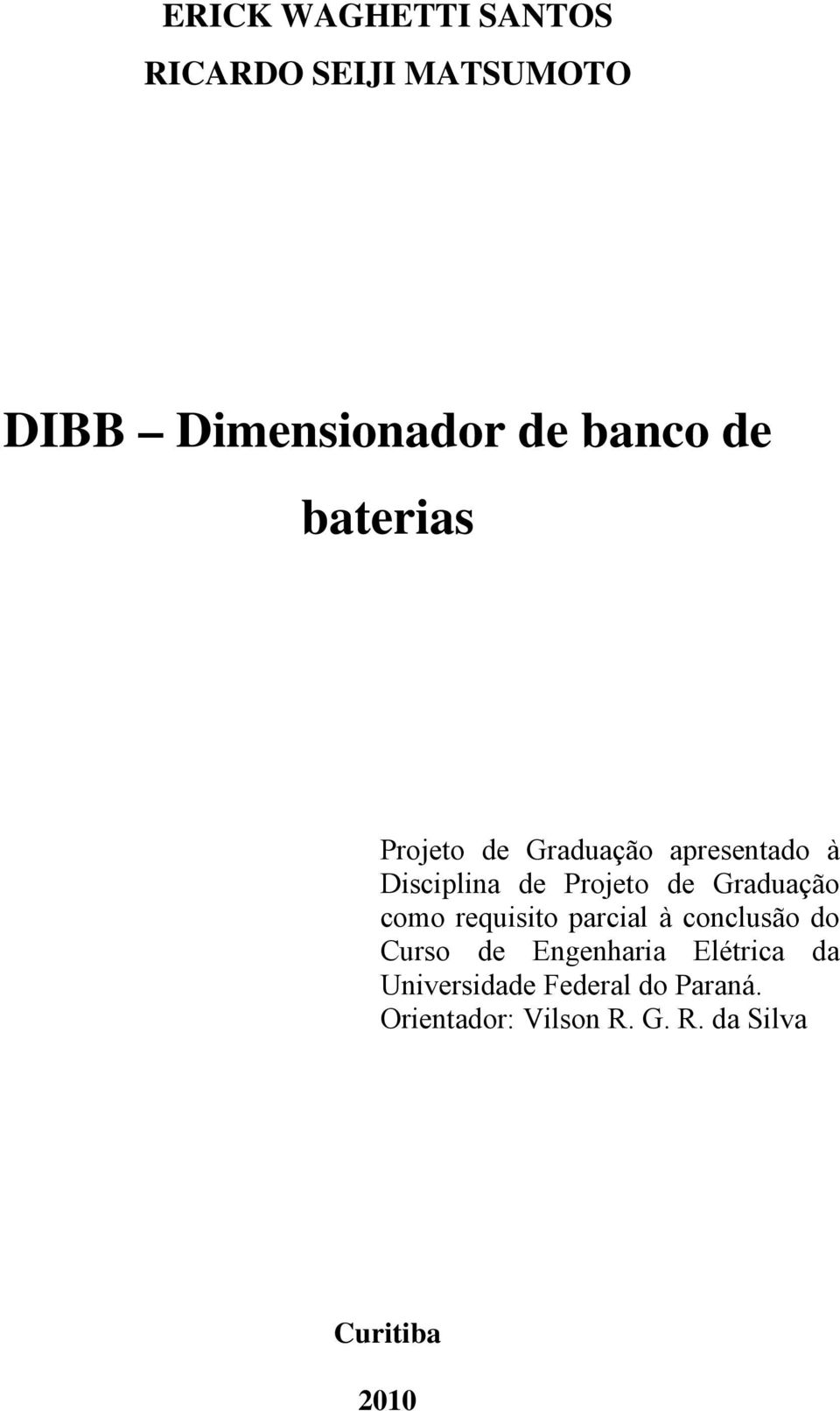 Graduação como requisito parcial à conclusão do Curso de Engenharia Elétrica