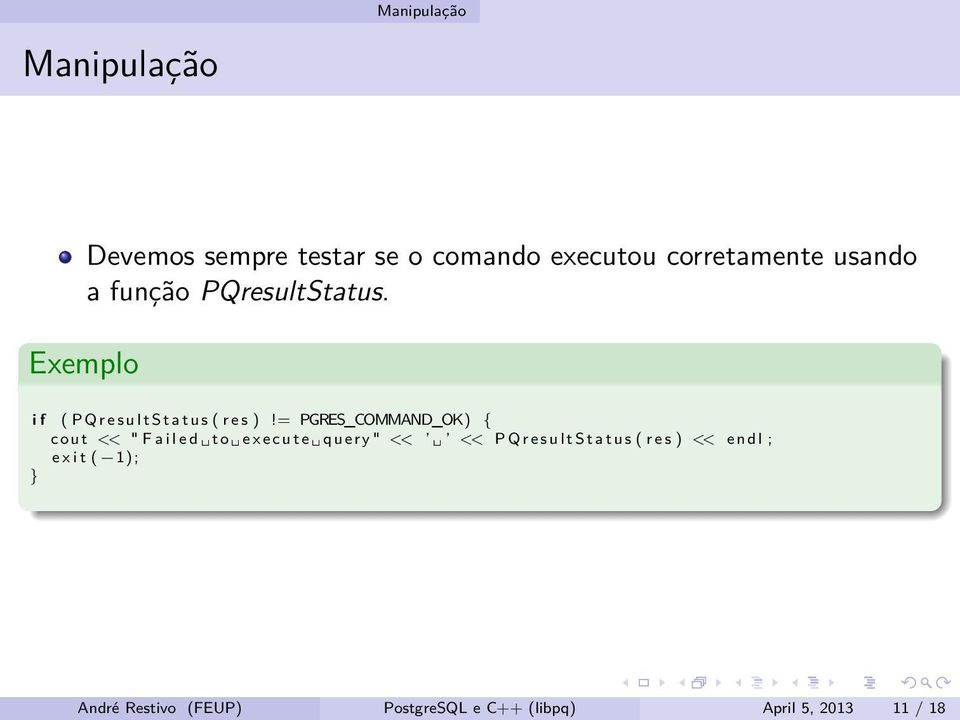 = PGRES_COMMAND_OK) { cout << " F a i l e d to e x e c u t e q u e r y " << << P Q r e s u l