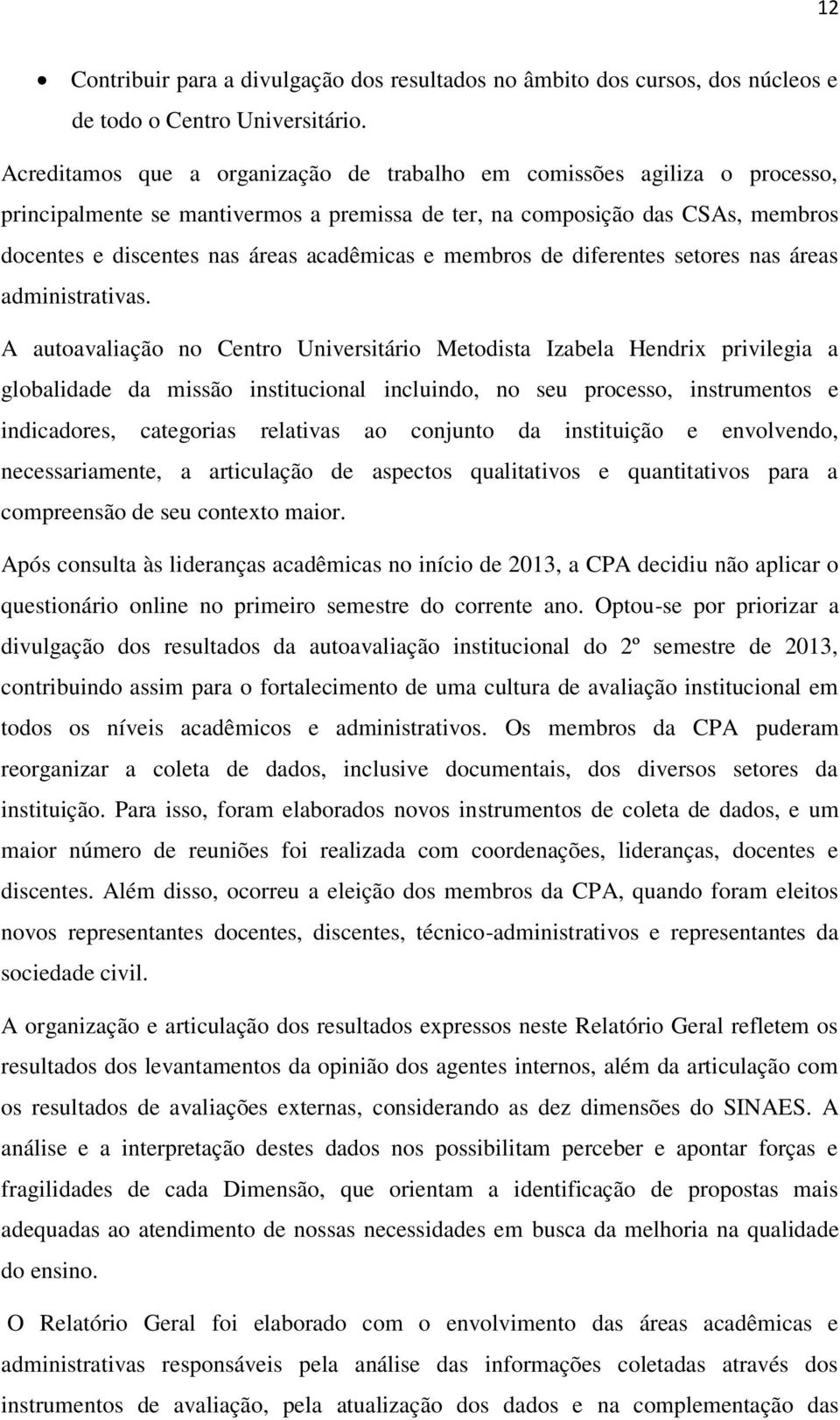 membros de diferentes setores nas áreas administrativas.