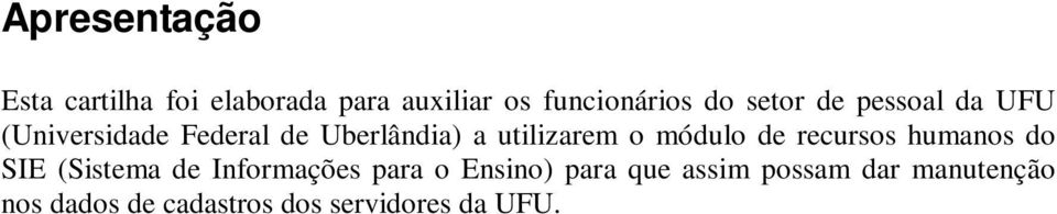 módulo de recursos humanos do SIE (Sistema de Informações para o Ensino)