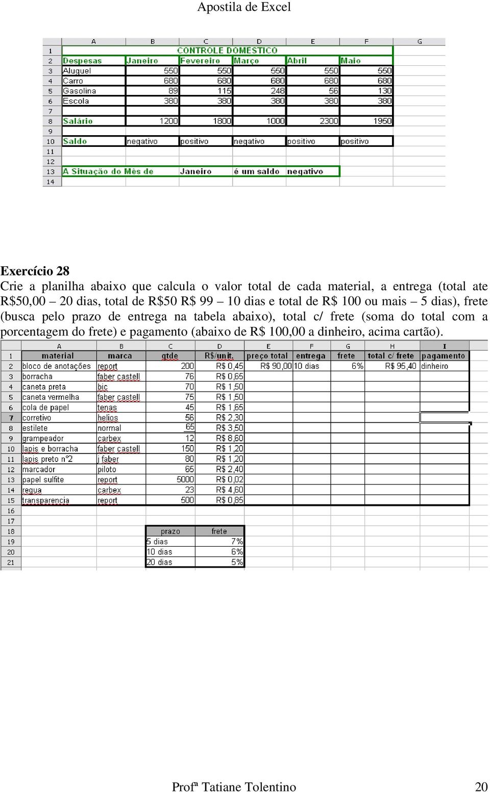 frete (busca pelo prazo de entrega na tabela abaixo), total c/ frete (soma do total com a