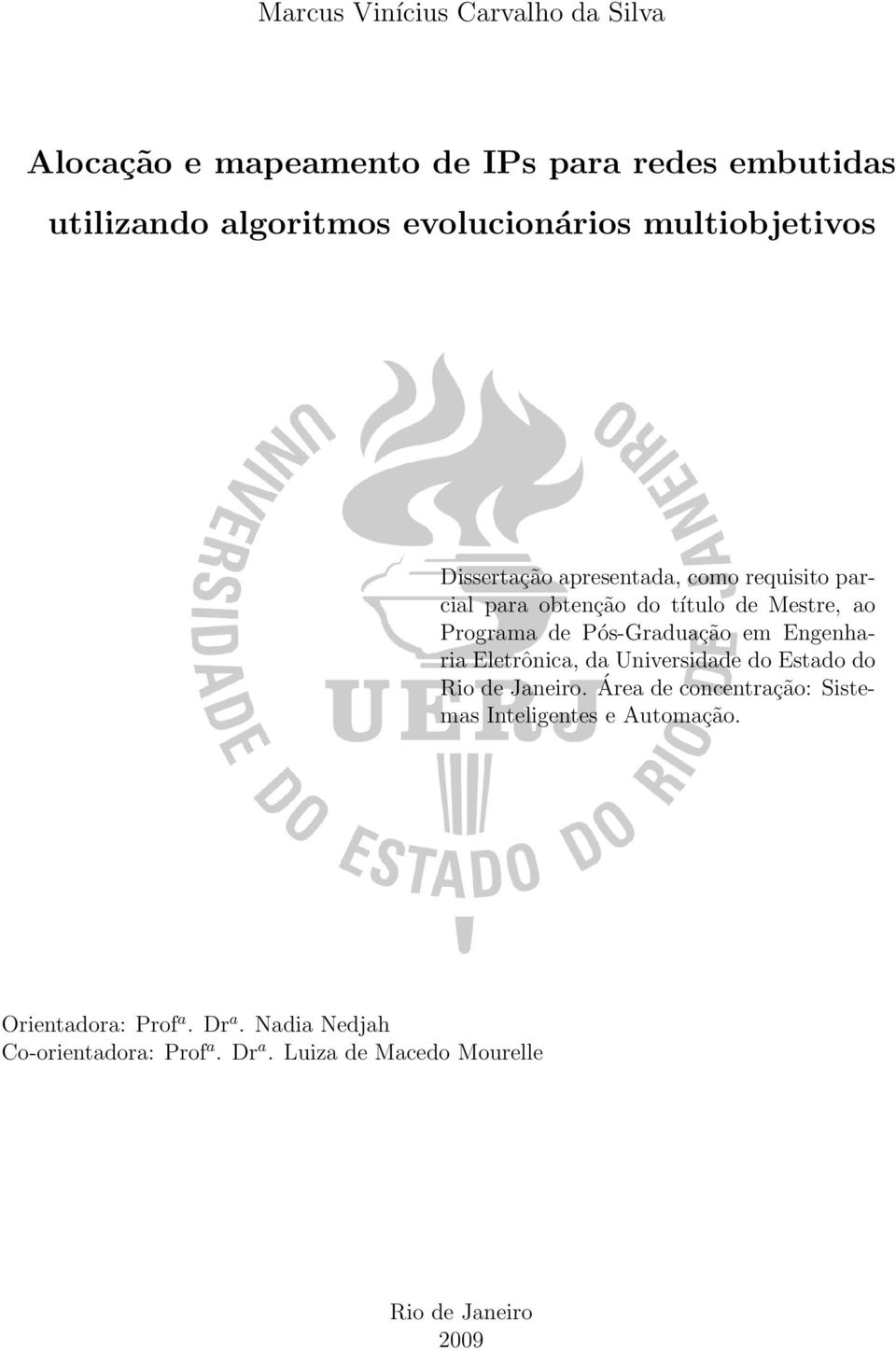 Pós-Graduação em Engenharia Eletrônica, da Universidade do Estado do Rio de Janeiro.