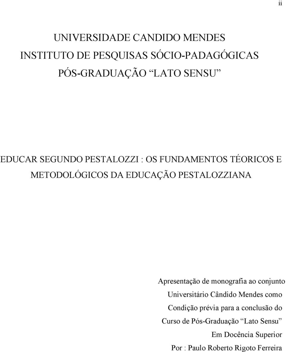 Apresentação de monografia ao conjunto Universitário Cândido Mendes como Condição prévia para a