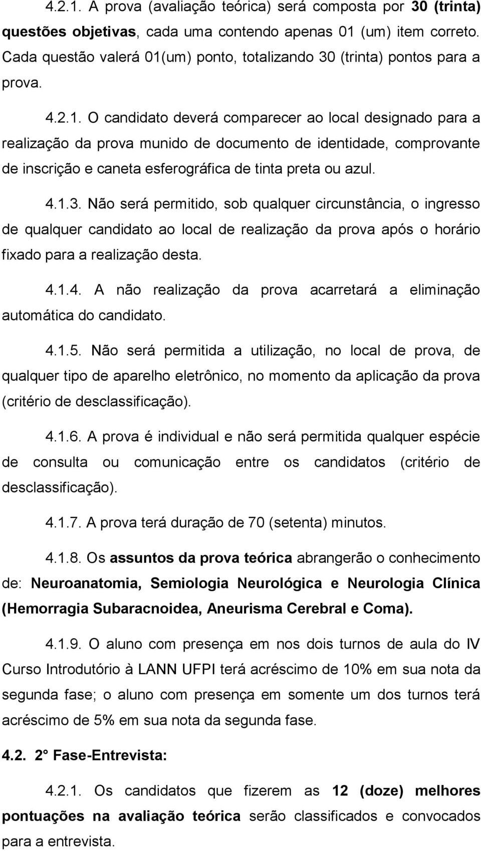 um) ponto, totalizando 30 (trinta) pontos para a prova. 4.2.1.