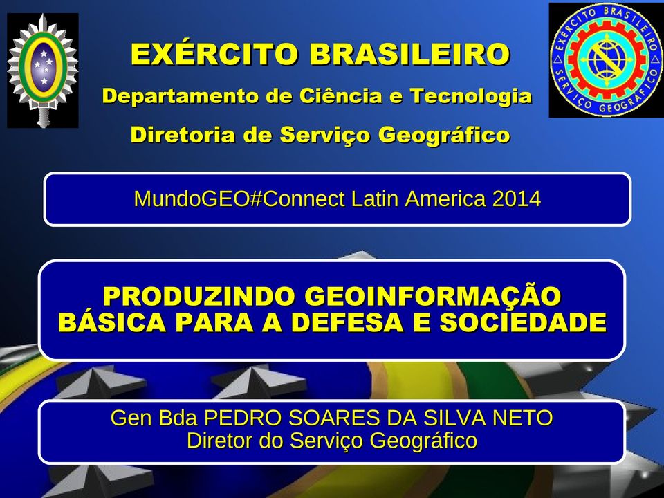 America 2014 PRODUZINDO GEOINFORMAÇÃO BÁSICA PARA A DEFESA E