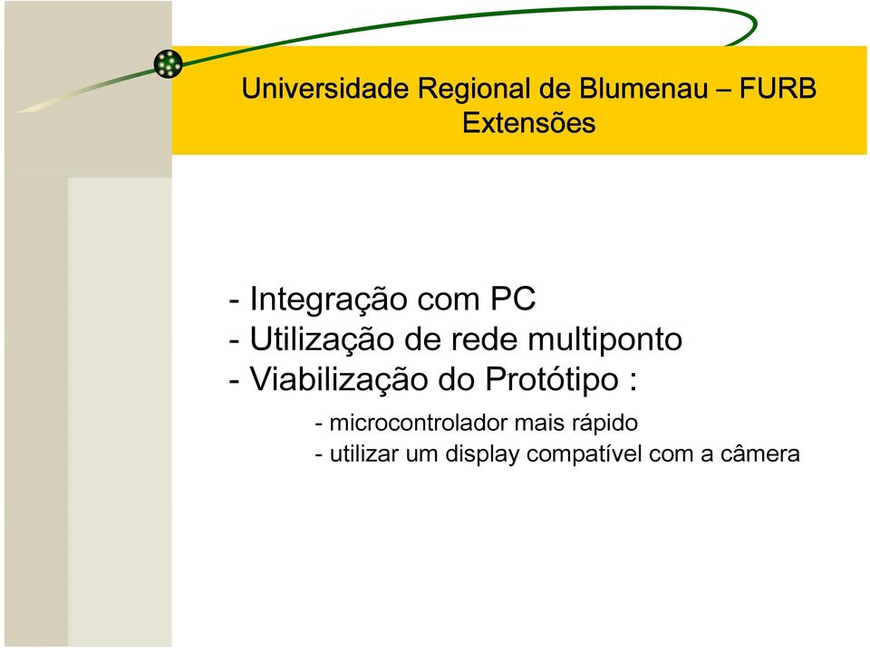 Viabilização do Protótipo : -