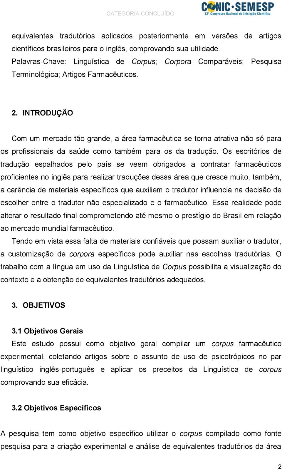 INTRODUÇÃO Com um mercado tão grande, a área farmacêutica se torna atrativa não só para os profissionais da saúde como também para os da tradução.