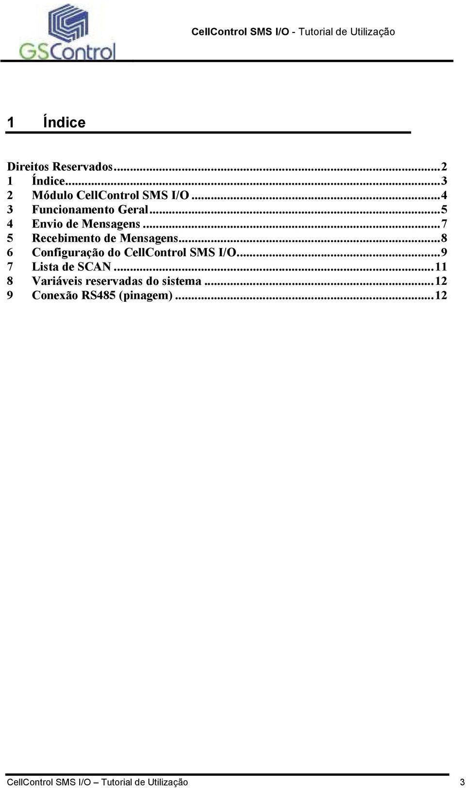 ..8 6 Configuração do CellControl SMS I/O...9 7 Lista de SCA.