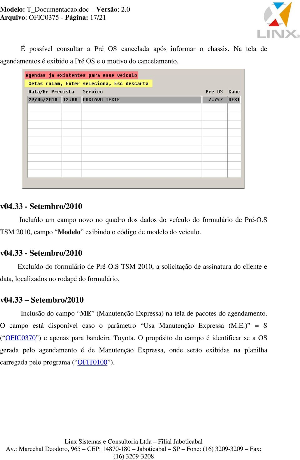 33 - Setembro/2010 Excluído do formulário de Pré-O.S TSM 2010, a solicitação de assinatura do cliente e data, localizados no rodapé do formulário. v04.