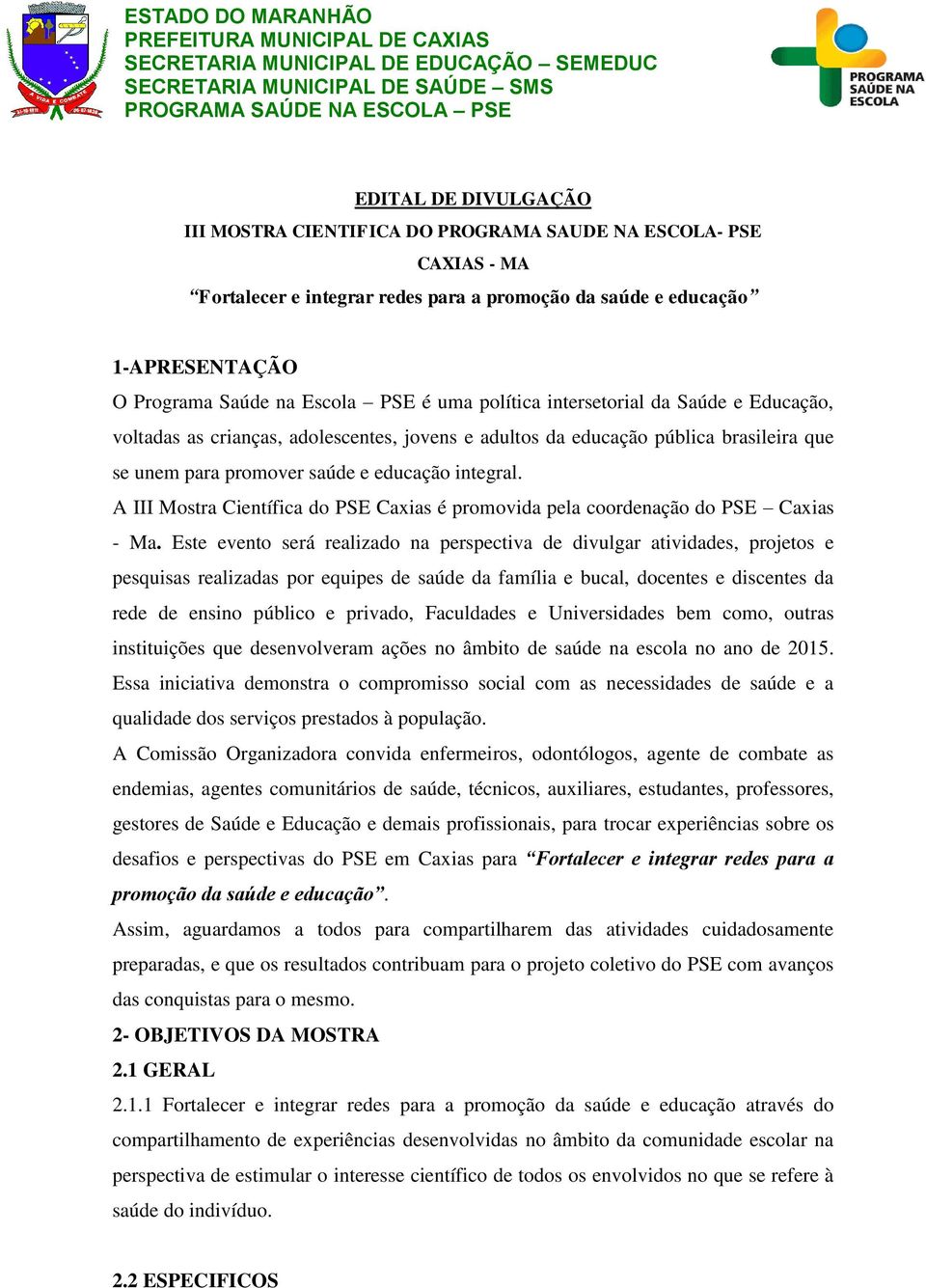 A III Mostra Científica do PSE Caxias é promovida pela coordenação do PSE Caxias - Ma.