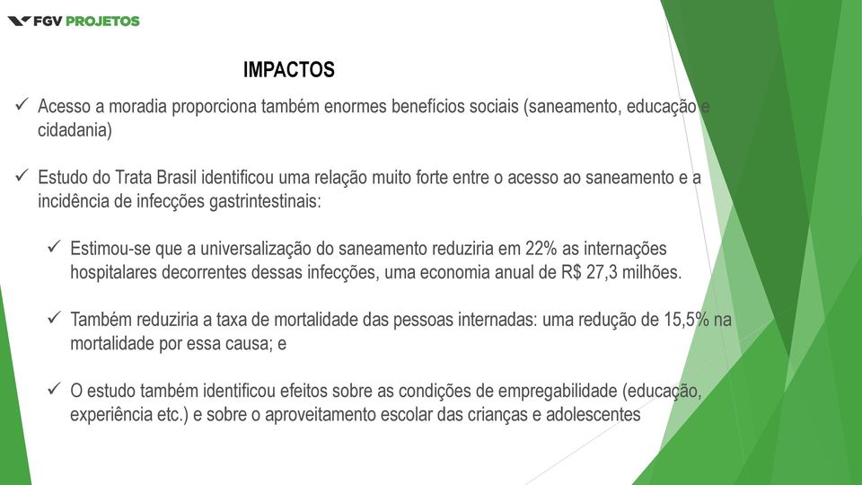 decorrentes dessas infecções, uma economia anual de R$ 27,3 milhões.