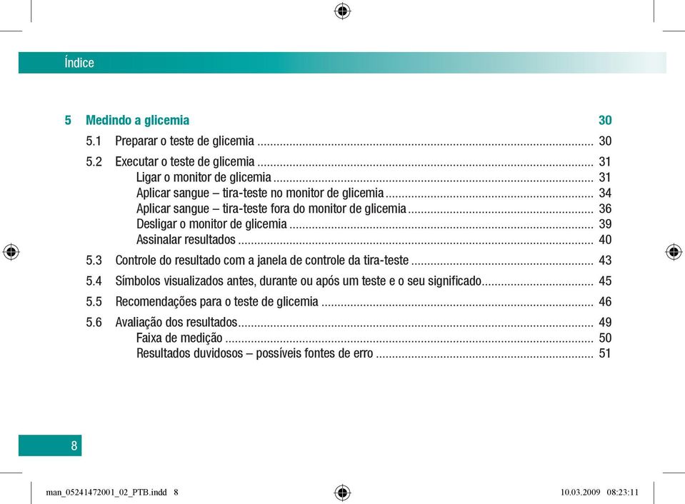 .. 39 Assinalar resultados... 40 5.3 Controle do resultado com a janela de controle da tira-teste... 43 5.