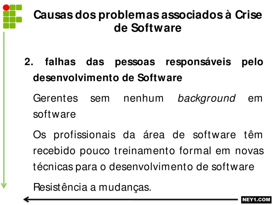 nenhum background em software Os profissionais da área de software têm