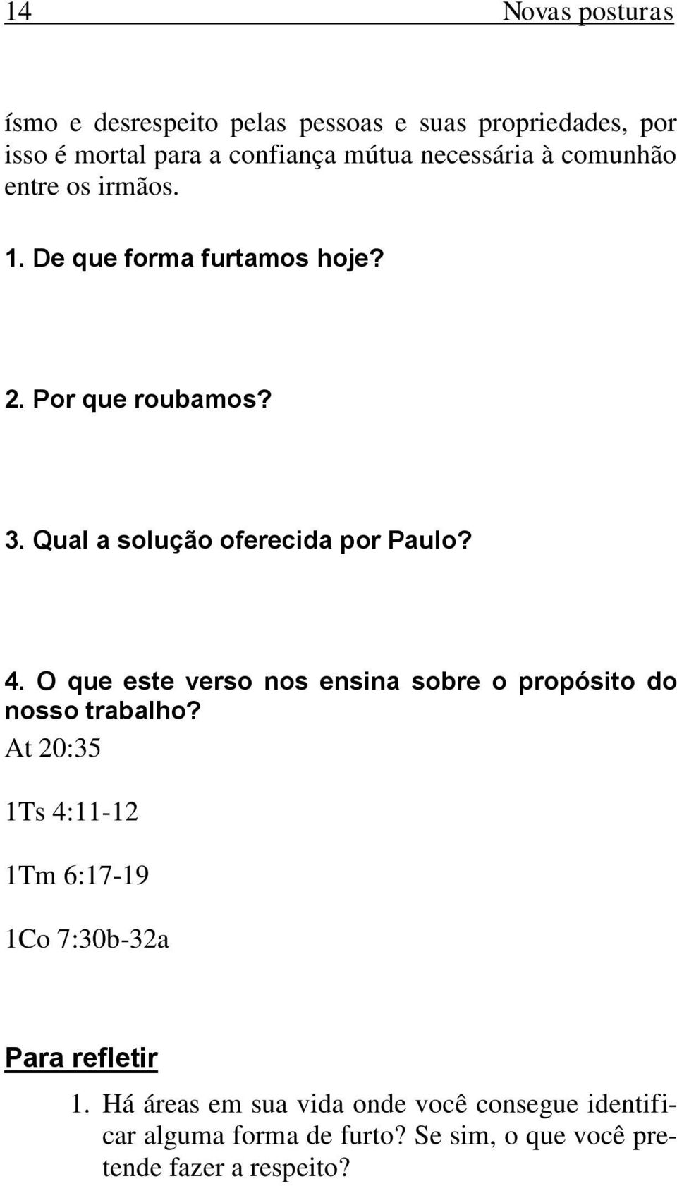 O que este verso nos ensina sobre o propósito do nosso trabalho?