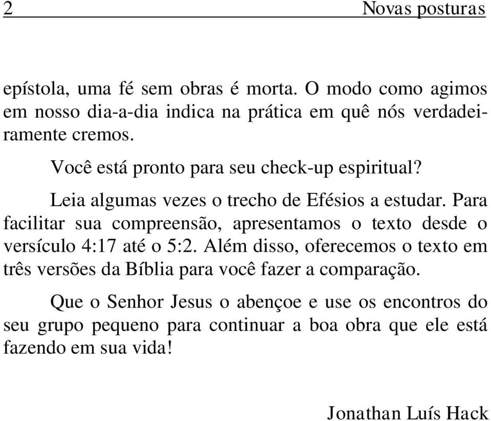 Leia algumas vezes o trecho de Efésios a estudar. Para facilitar sua compreensão, apresentamos o texto desde o versículo 4:17 até o 5:2.