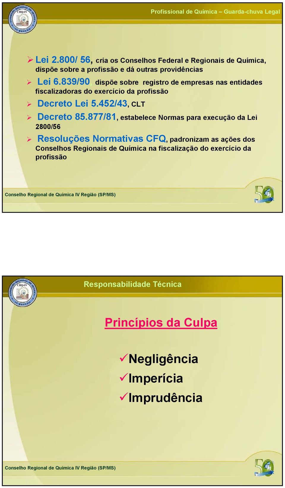 89/90, dispõe sobre registro de empresas nas entidades fiscalizadoras do exercício da profissão Decreto Lei./, CLT Decreto 8.