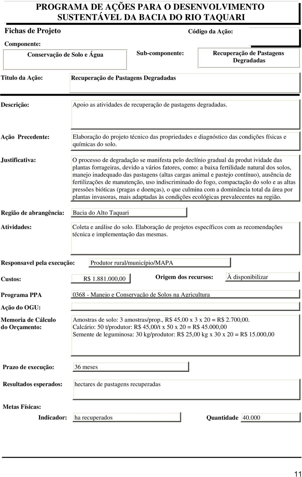 O processo de degradação se manifesta pelo declínio gradual da produt ividade das plantas forrageiras, devido a vários fatores, como: a baixa fertilidade natural dos solos, manejo inadequado das