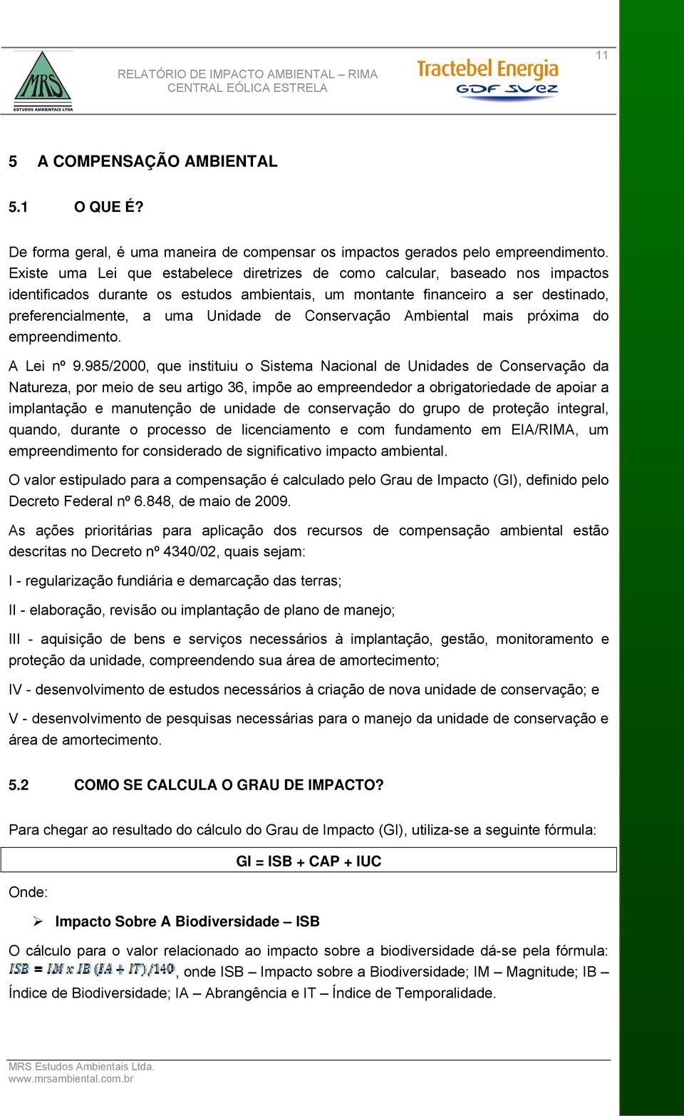 de Conservação Ambiental mais próxima do empreendimento. A Lei nº 9.