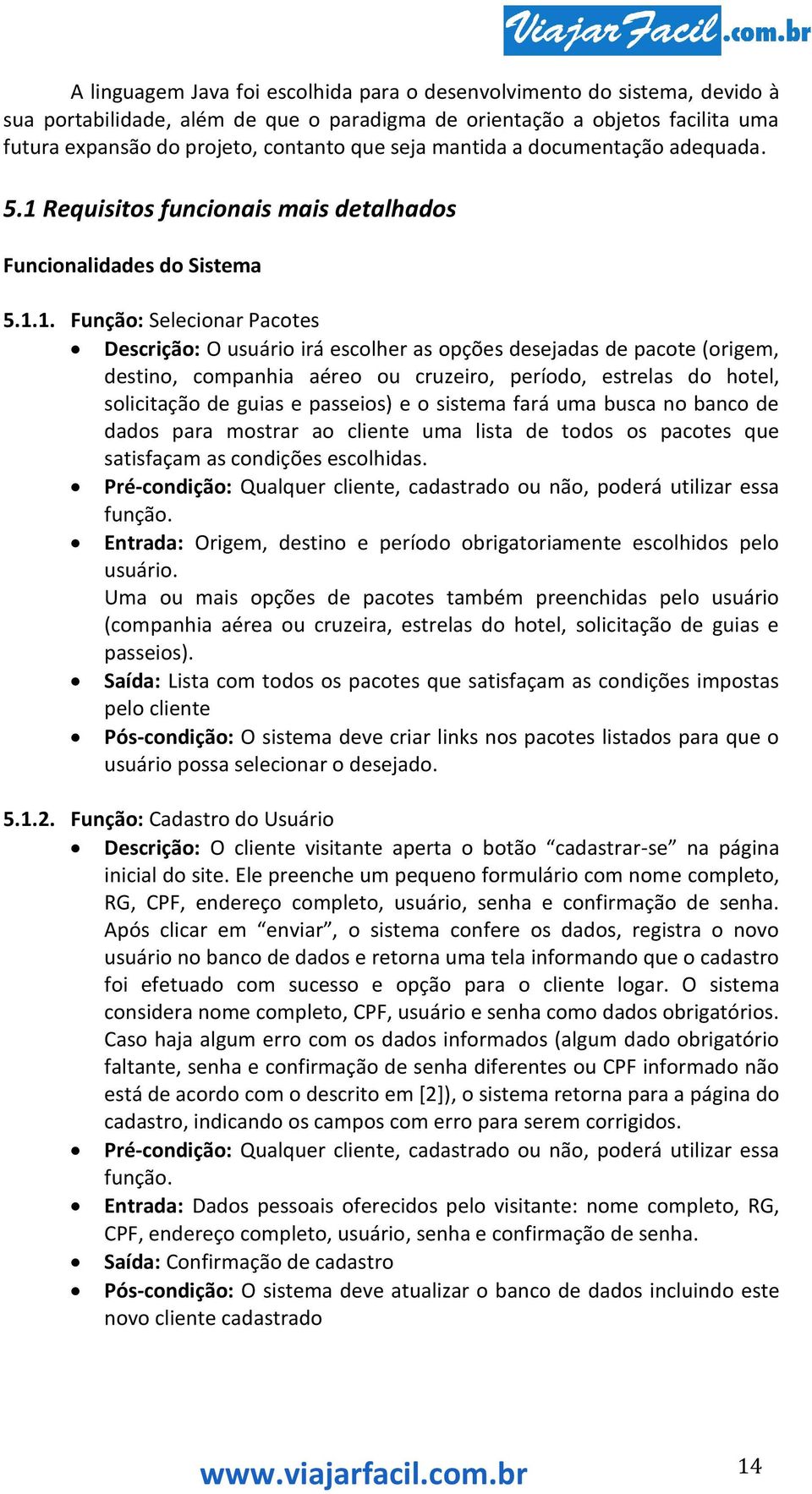 Requisitos funcionais mais detalhados Funcionalidades do Sistema 5.1.