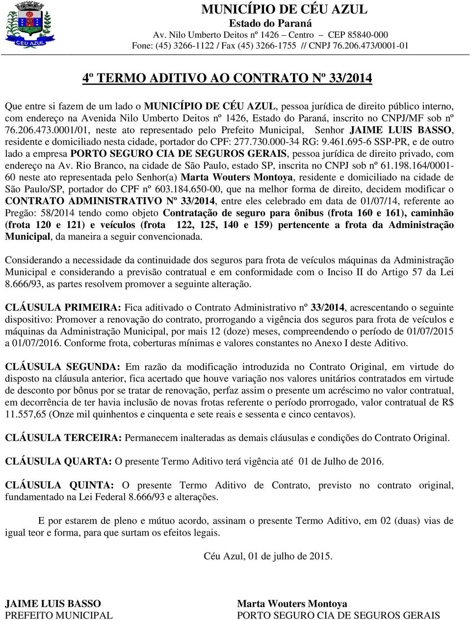 1426, Estado do Paraná, inscrito no CNPJ/MF sob nº 76.206.473.
