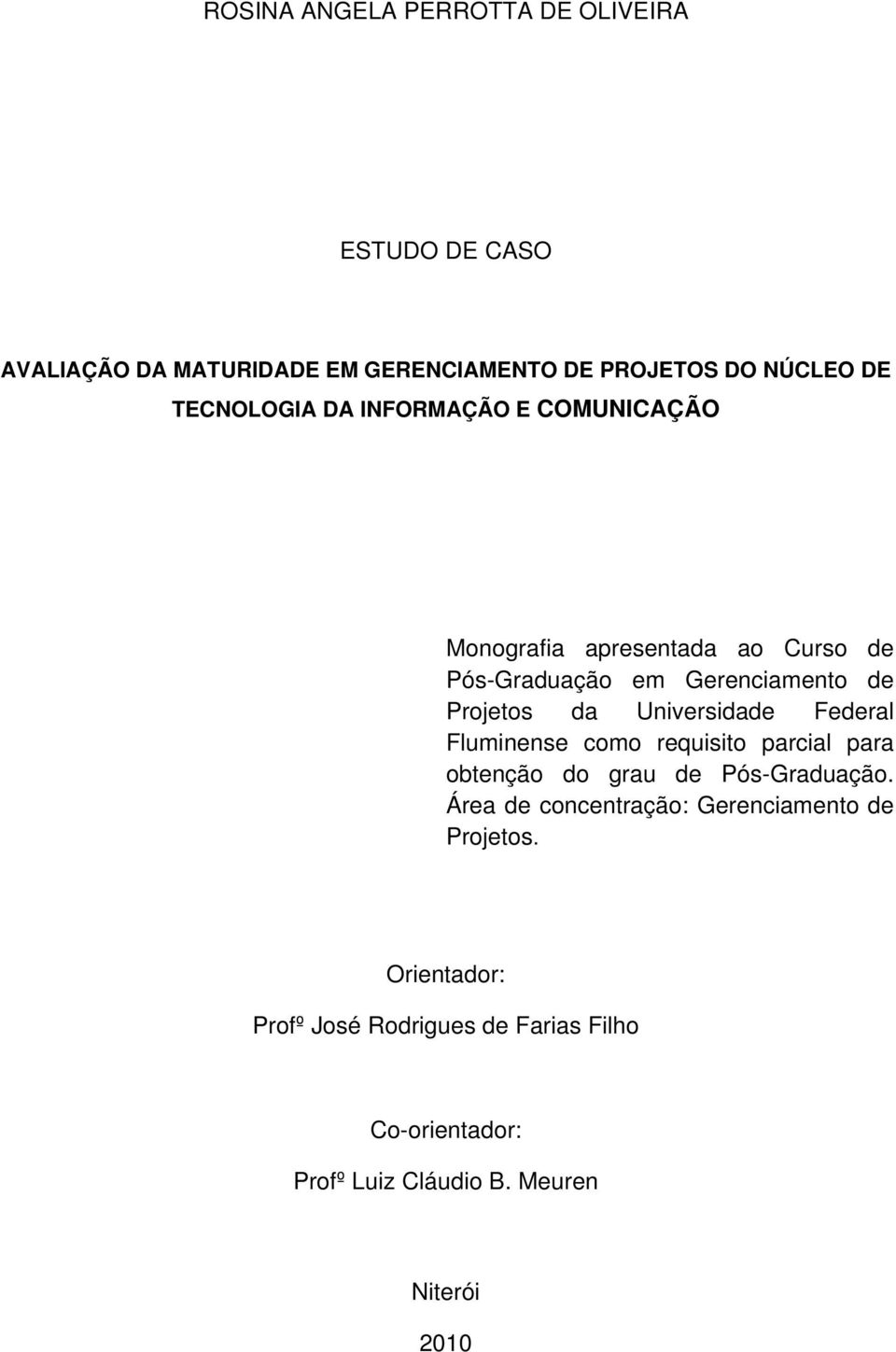 Universidade Federal Fluminense como requisito parcial para obtenção do grau de Pós-Graduação.