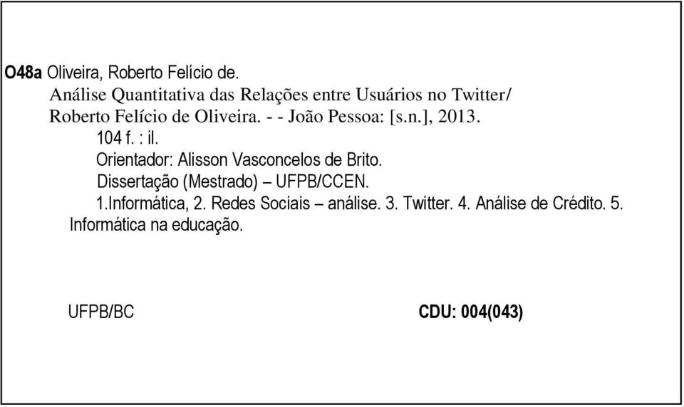 - - João Pessoa: [s.n.], 2013. 104 f. : il. Orientador: Alisson Vasconcelos de Brito.