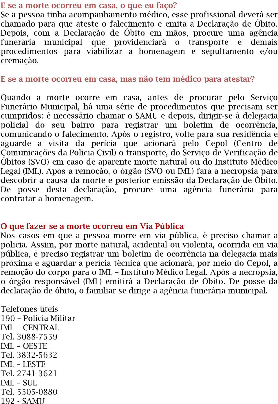 E se a morte ocorreu em casa, mas não tem médico para atestar?