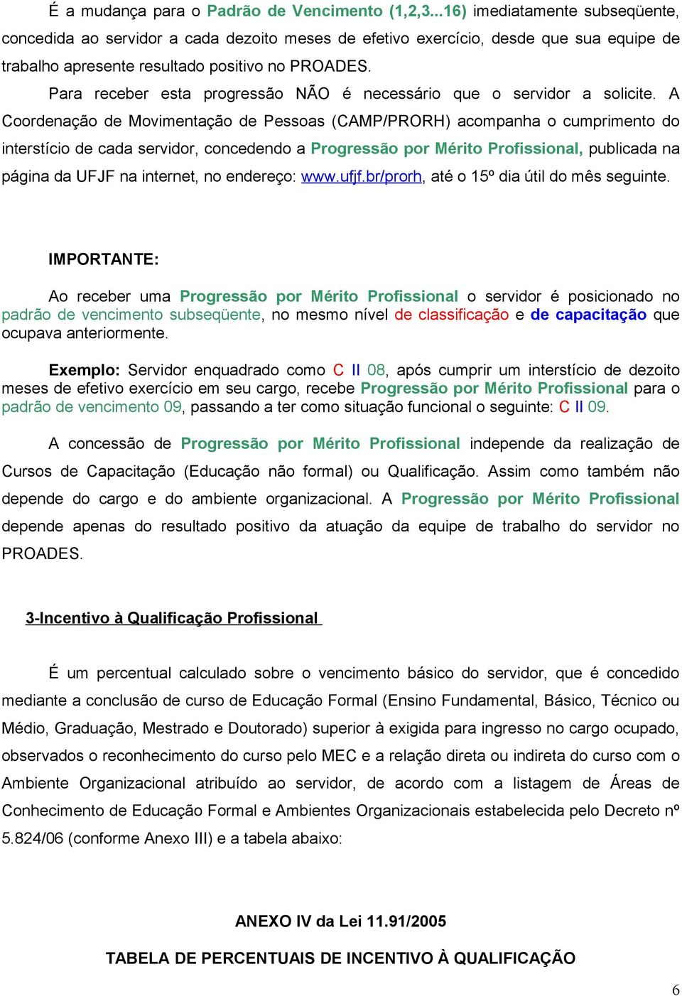 Para receber esta progressão NÃO é necessário que o servidor a solicite.