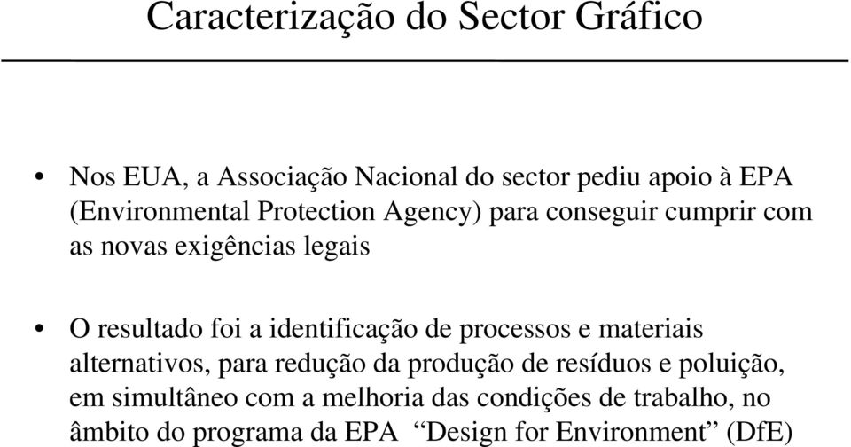 a identificação de processos e materiais alternativos, para redução da produção de resíduos e poluição,