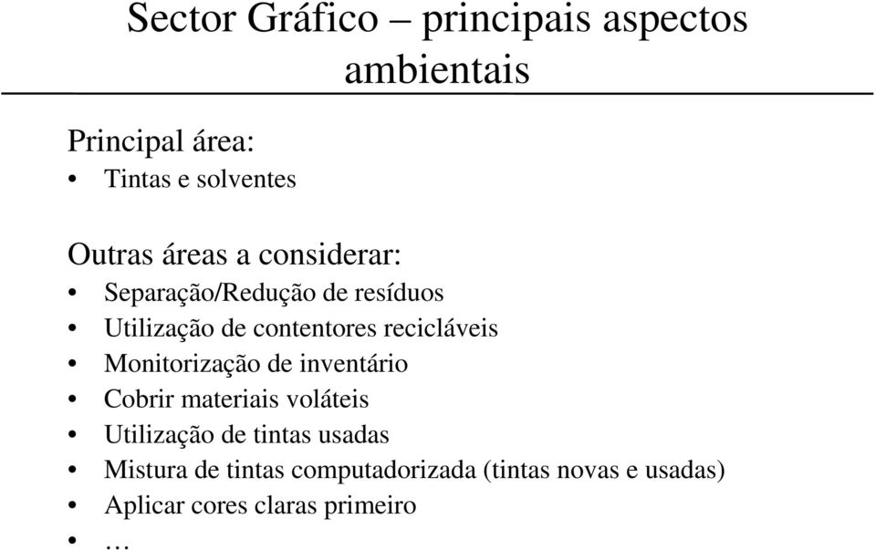 recicláveis Monitorização de inventário Cobrir materiais voláteis Utilização de tintas